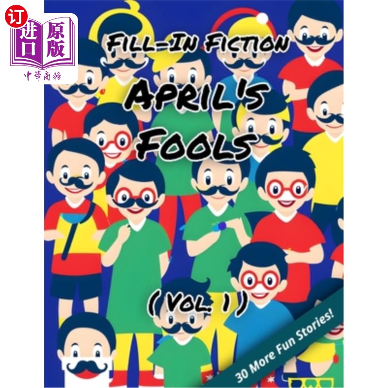 海外直订Fill-In Fiction: April's Fools Edition: (Volume 1) 虚构小说:四月的傻瓜版(第一卷)