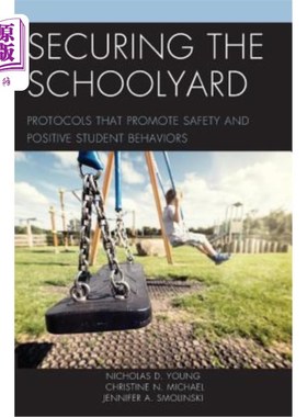 海外直订Securing the Schoolyard: Protocols That Promote Safety and Positive Student Beha 保护校园:促进安全和积极学
