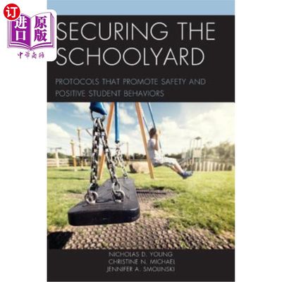 海外直订Securing the Schoolyard: Protocols That Promote Safety and Positive Student Beha 保护校园:促进安全和积极学