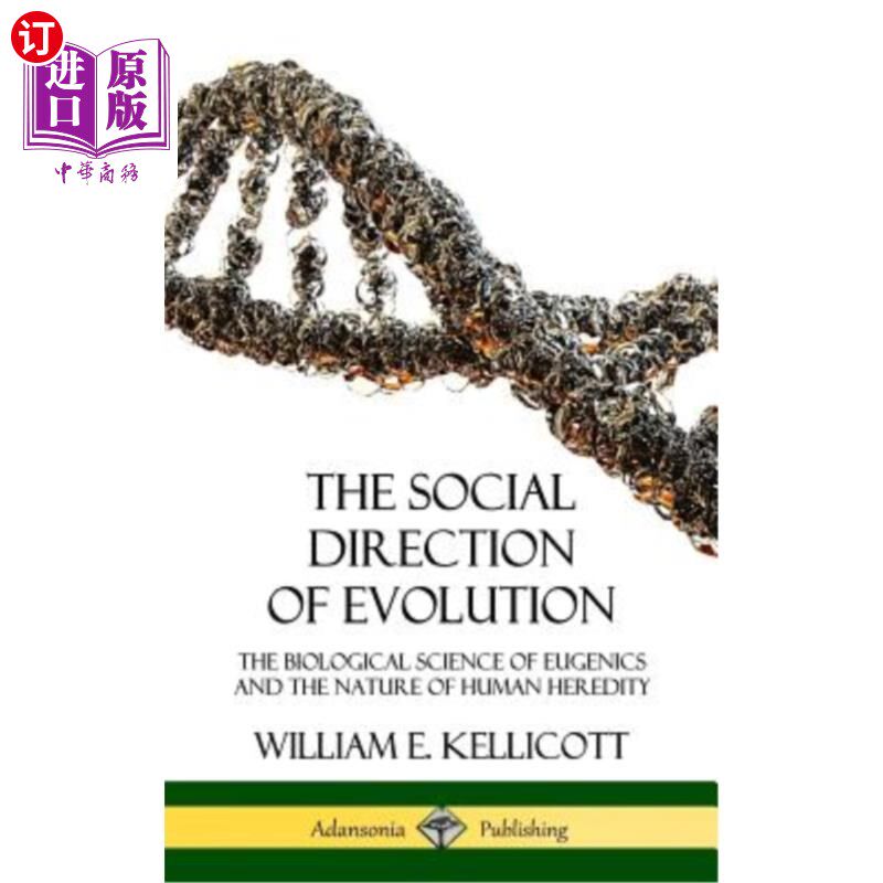 海外直订The Social Direction of Evolution: The Biological Science of Eugenics and the Na 进化的社会方向：优生学生物