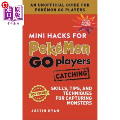 海外直订Mini Hacks for Pokémon Go Players: Catching: Skills, Tips, and Techniques for Ca Pokamon Go