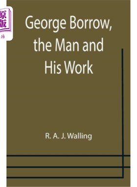海外直订George Borrow, the Man and His Work 乔治·博罗，人和他的工作