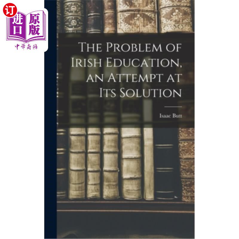 海外直订The Problem of Irish Education, an Attempt at its Solution 爱尔兰教育问题及其解决的尝试