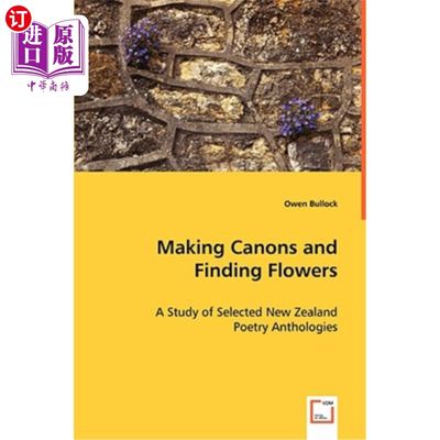 海外直订Making Canons and Finding Flowers - A Study of Selected New Zealand 制作佳能和寻找鲜花-选定新西兰的研究