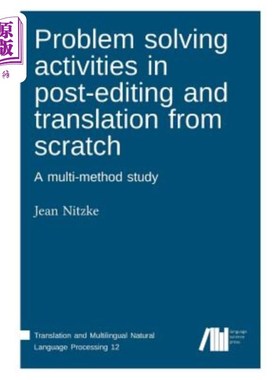 Problem solving activities in post-editing and translation from scratch 后编辑和翻译中的问题解决活动【中商原版】