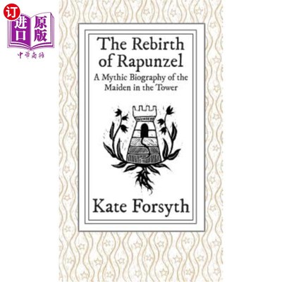 海外直订The Rebirth of Rapunzel: A Mythic Biography of the Maiden in the Tower 长发公主的重生:塔中少女的神话传记