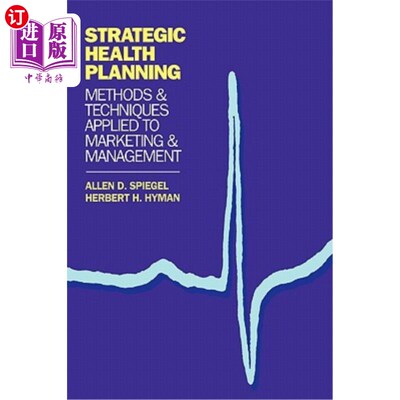 海外直订医药图书Strategic Health Planning: Methods and Techniques Applied to Marketing/Managemen 战略健康规划：应用