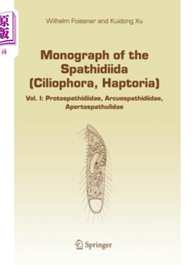 海外直订Monograph of the Spathidiida (Ciliophora, Haptoria): Vol I: Protospathidiidae, A 拟孢子虫各论:第一卷:原拟孢子
