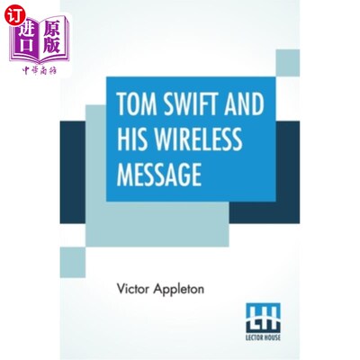 海外直订Tom Swift And His Wireless Message: Or The Castaways Of Earthquake Island 汤姆斯威夫特和他的无线信息：或地
