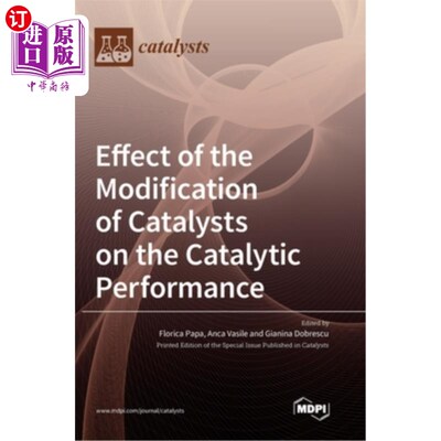 海外直订Effect of the Modification of Catalysts on the Catalytic Performance 催化剂改性对催化性能的影响