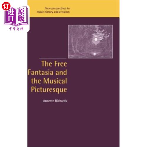 海外直订The Free Fantasia and the Musical Picturesque 自由幻想曲与音乐如画
