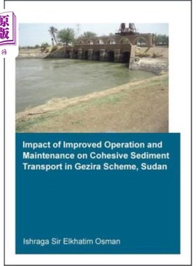 海外直订Impact of Improved Operation and Maintenance on Cohesive Sediment Transport in G 苏丹Gezira方案