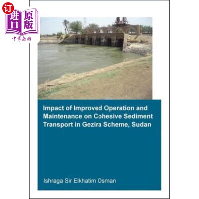 海外直订Impact of Improved Operation and Maintenance on Cohesive Sediment Transport in G 苏丹Gezira方案