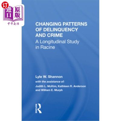 海外直订Changing Patterns of Delinquency and Crime: A Longitudinal Study in Racine 犯罪和犯罪模式的变化：拉辛的纵向