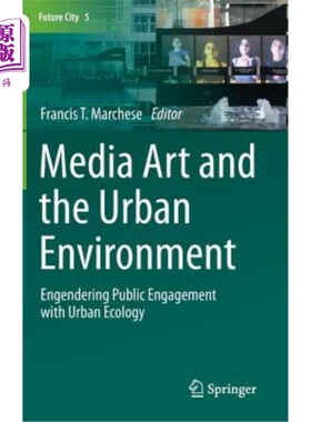 海外直订Media Art and the Urban Environment: Engendering Public Engagement with Urban Ec 媒体艺术与城市环境:促使公