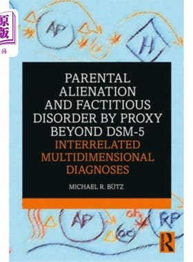 海外直订Parental Alienation and Factitious Disorder by Proxy Beyond Dsm-5: Interrelated  超越Dsm-5的代理父母疏离和