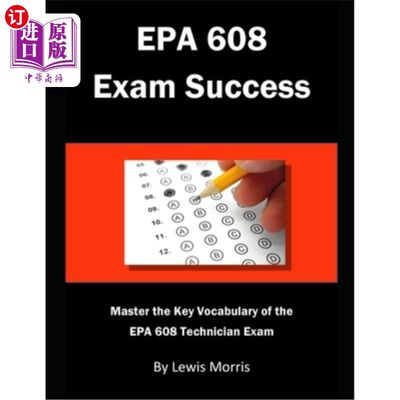 海外直订EPA 608 Exam Success: Master the Key Vocabulary of the EPA 608 Technician Exam EPA 608考试成功：