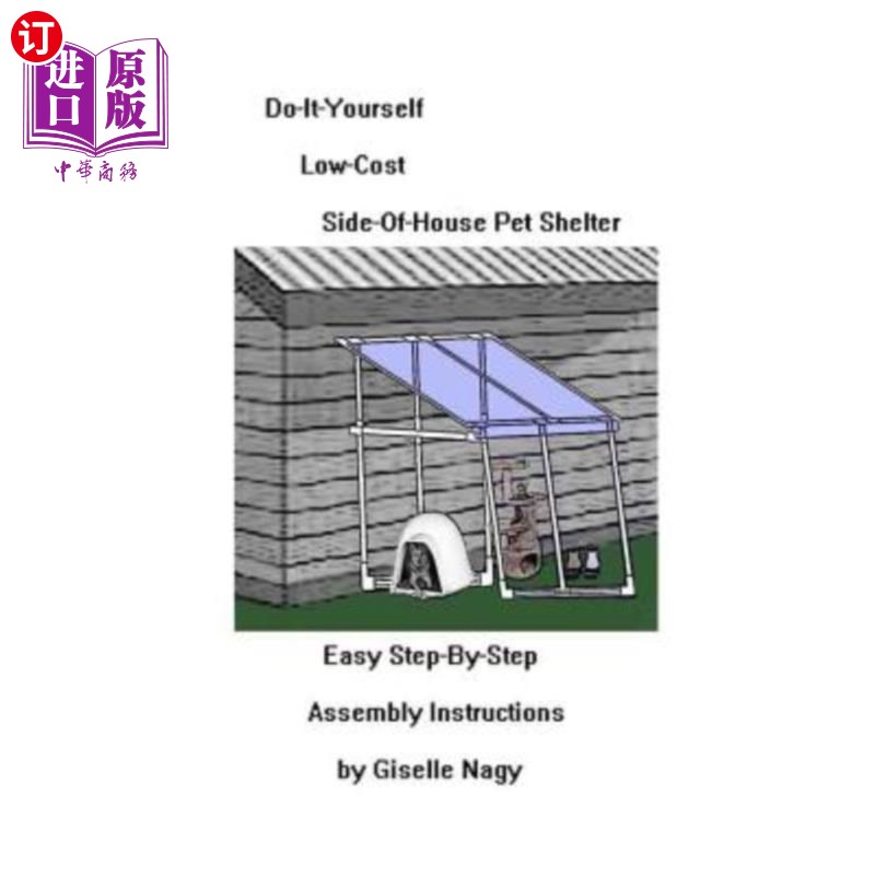 海外直订Do-It-Yourself, Low-Cost, Side-Of-House Pet Shelter: Easy Step-By-Step Assembly自己动手，低成本，房子旁边