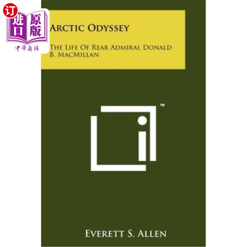海外直订Arctic Odyssey: The Life of Rear Admiral Donald B. MacMillan 北极之旅:海军少将麦克米伦的一生