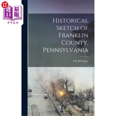 海外直订Historical Sketch of Franklin County, Pennsylvania 宾夕法尼亚州富兰克林县的历史素描