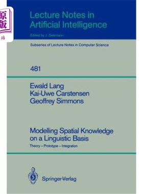 海外直订Modelling Spatial Knowledge on a Linguistic Basis: Theory - Prototype - Integrat 基于语言的空间知识建模:理