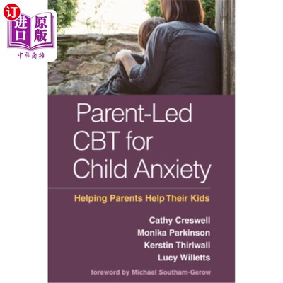 海外直订医药图书Parent-Led CBT for Child Anxiety: Helping Parents Help Their Kids 父母主导的儿童焦虑认知行为治疗:帮