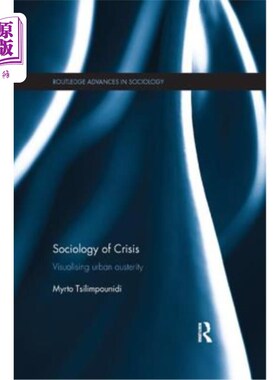 海外直订Sociology of Crisis: Visualising Urban Austerity 危机社会学:可视化城市紧缩