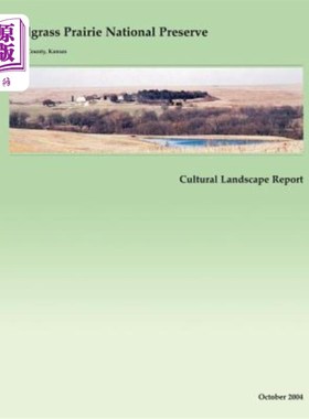 海外直订Tallgrass Prairie National Preserve Cultural Landscape Report 塔格拉斯草原国家保护区文化景观报告