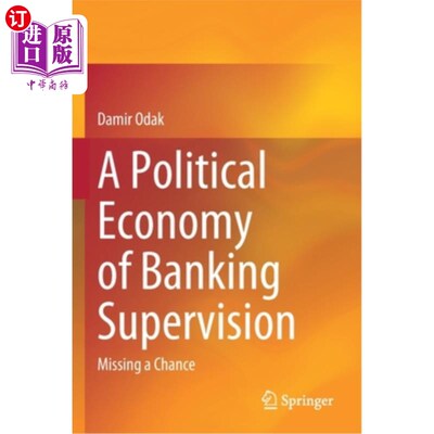 海外直订A Political Economy of Banking Supervision: Missing a Chance 银行监管的政治经济学:错失良机