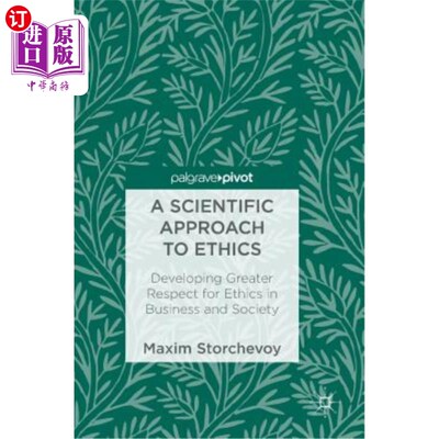 海外直订A Scientific Approach to Ethics: Developing Greater Respect for Ethics in Busine 科学的伦理学方法：在商业和