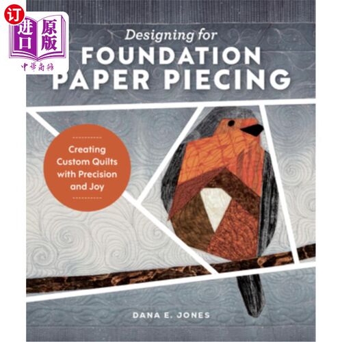 海外直订Designing for Foundation Paper Piecing: Creating Custom Quilts with Precision an 设计基础剪纸：创造精确和快