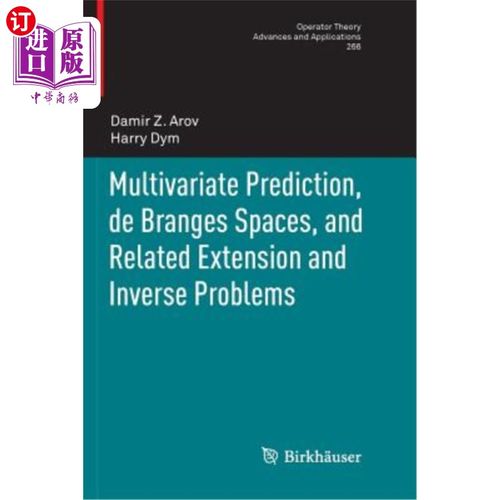 海外直订Multivariate Prediction, de Branges Spaces, and Related Extension and Inverse Pr 多元预测、去布兰奇空间及相