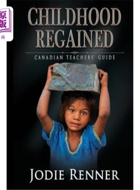 海外直订Childhood Regained: Canadian Teachers' Guide 重获童年:加拿大教师指南