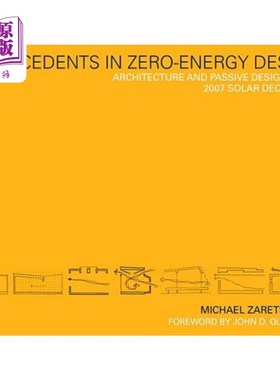 海外直订Precedents in Zero-Energy Design: Architecture and Passive Design in the 2007 So 零能耗设计的先例:2007年太