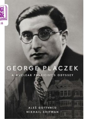 海外直订George Placzek: A Nuclear Physicist's Odyssey