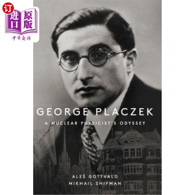 海外直订George Placzek: A Nuclear Physicist's Odyssey
