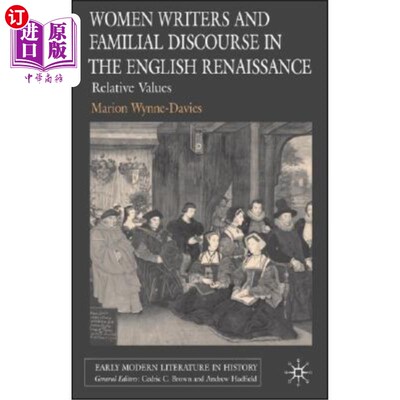 海外直订Women Writers and Familial Discourse in the English Renaissance: Relative Values 英国文艺复兴时期的女性作家