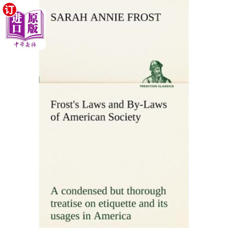 海外直订Frost's Laws and By-Laws of American Society A condensed but thorough treatise o 《弗罗斯特美国社会的法律与