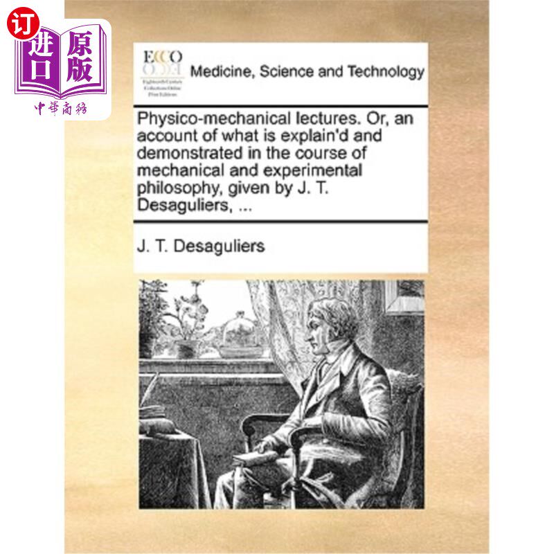 海外直订医药图书Physico-Mechanical Lectures. Or, an Account of What Is Explain'd and Demonstrate 物理力学讲座。《机