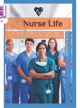 海外直订医药图书Nurse Life: An Unofficial Guide to Becoming a Nurse and Understanding the Nursin 护士生活:成为一名