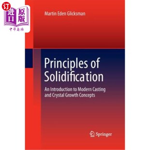 海外直订Principles of Solidification: An Introduction to Modern Casting and Crystal Grow 凝固原理：现代铸造和晶体生