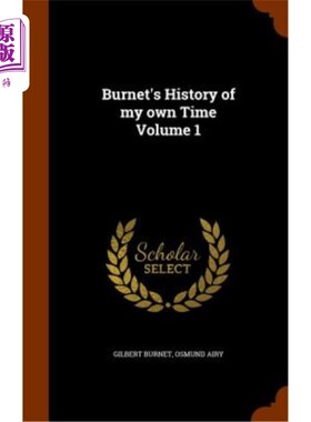 海外直订Burnet's History of My Own Time Volume 1 伯内特的《我自己的时代史》首卷