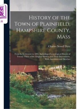 海外直订History of the Town of Plainfield, Hampshire County, Mass: From Its Settlement t 普莱恩菲尔德镇的历史，汉普