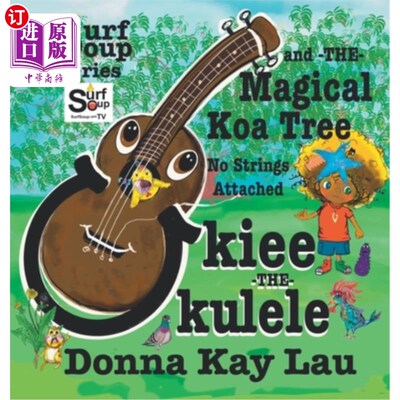 海外直订Ukiee -THE- Ukulele: The Magical Koa Tree No Strings Attached 尤克里里:神奇的无附加条件的可可树