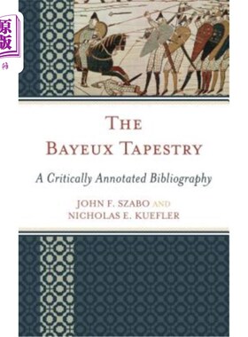 海外直订The Bayeux Tapestry: A Critically Annotated Bibliography Bayeux挂毯：批判性注释书目