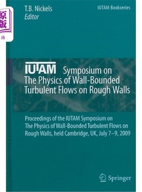 海外直订Iutam Symposium on the Physics of Wall-Bounded Turbulent Flows on Rough Walls: P 粗糙壁上壁有界湍流流动物理