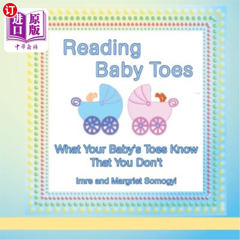 海外直订Reading Baby Toes: What Your Baby's Toes Know That You Don't 阅读宝宝的脚趾:宝宝的脚趾知道你不知道什么