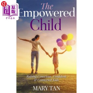 孩子：培養(yǎng)有意識(shí) Empowered Child Confident Connected and Raising 海外直訂The 自信和有聯(lián) Kids 有能力 Conscious