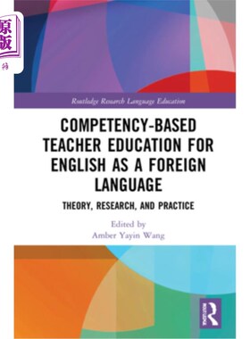 海外直订Competency-Based Teacher Education for English as a Foreign Language: Theory, Re 基于能力的外语教师教育:理