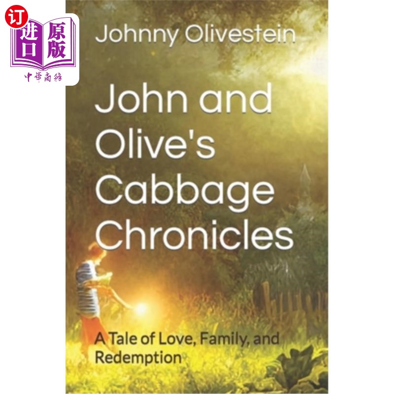 海外直订John and Olive's Cabbage Chronicles: A Tale of Love, Family, and Redemption 约翰和奥利弗的卷心菜编年史:一个